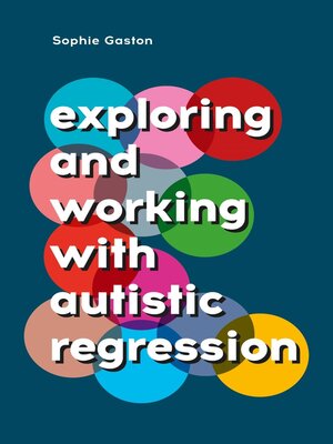 cover image of Exploring and Working With Autistic Regression